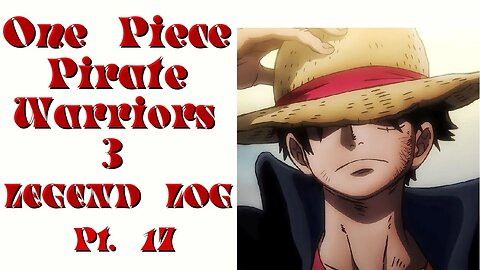 One Piece: Pirate Warriors 3 - Legend Log Pt. 17