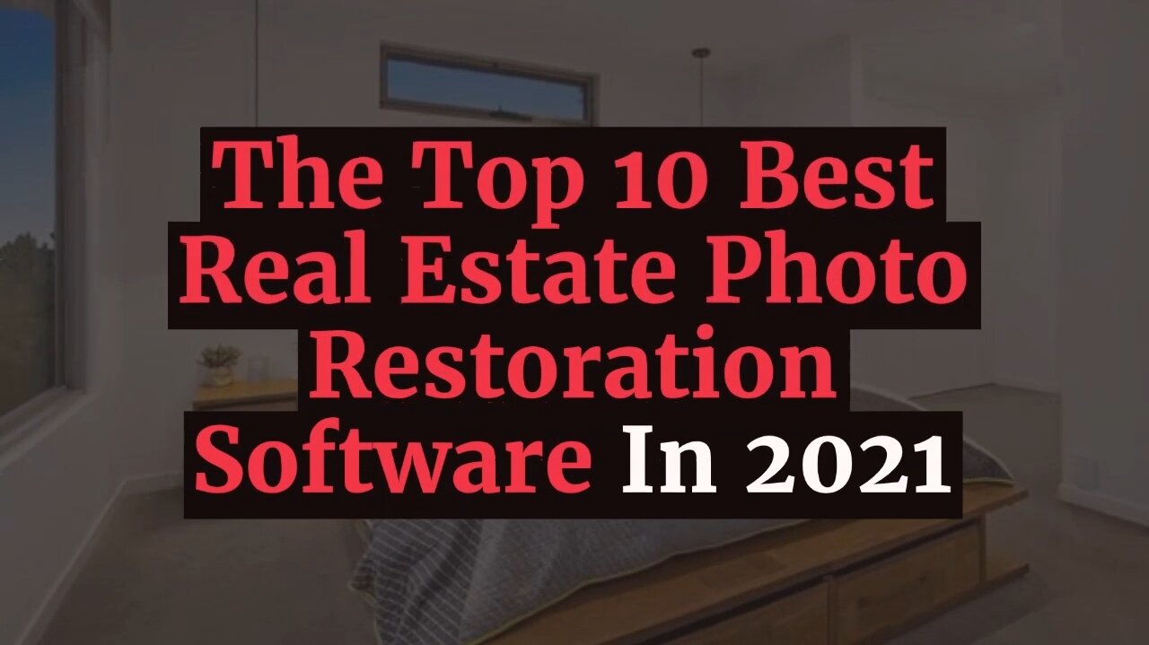 The Top 10 Best Real Estate Photo Restoration Software In 2021