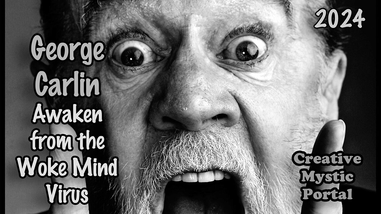 George Carlin : Awaken from the Woke Mind Virus 2024