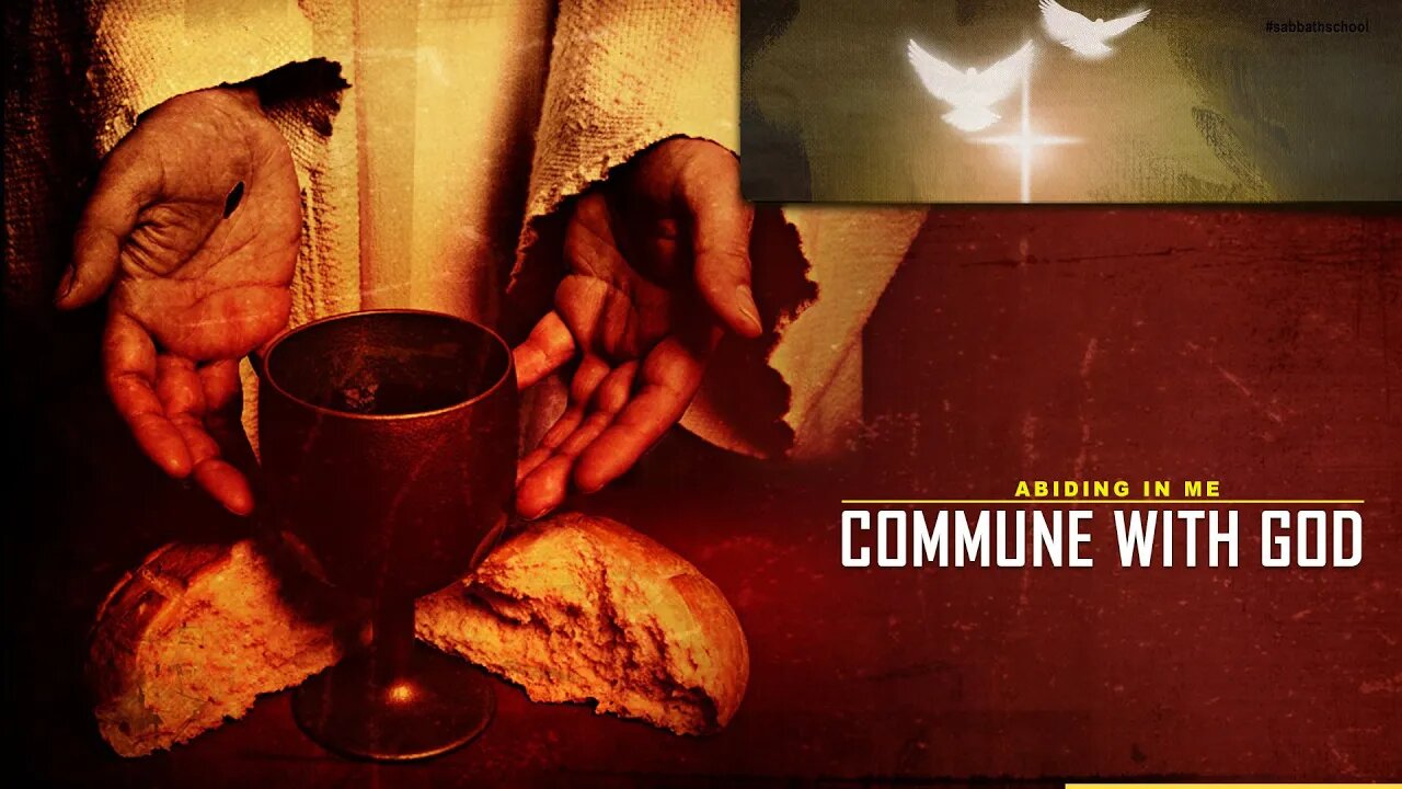 [COMMUNION SERVICE] ABIDING IN ME - COMMUNING WITH GOD