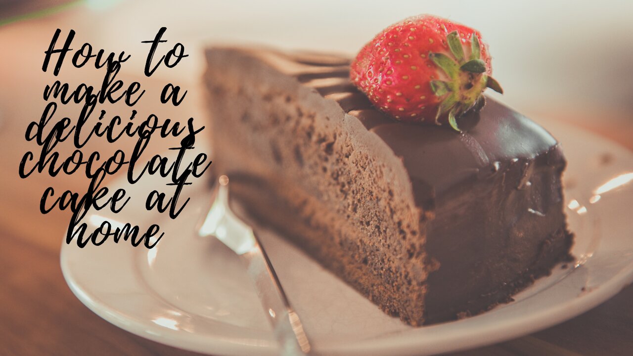 How to make a simple and tasty chocolate cake