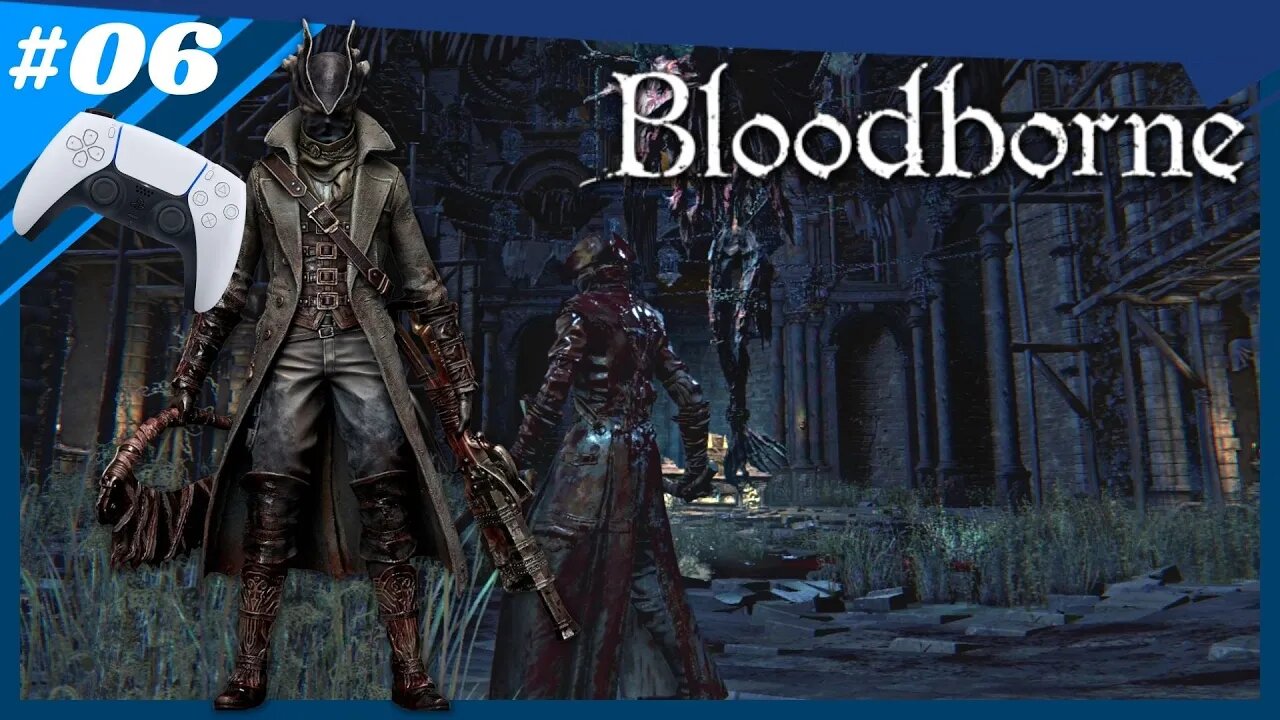 Bloodborne Ep. 06 | Wo ist die Kapelle von Oedon? Egal ab nach Alt-Yharnam!