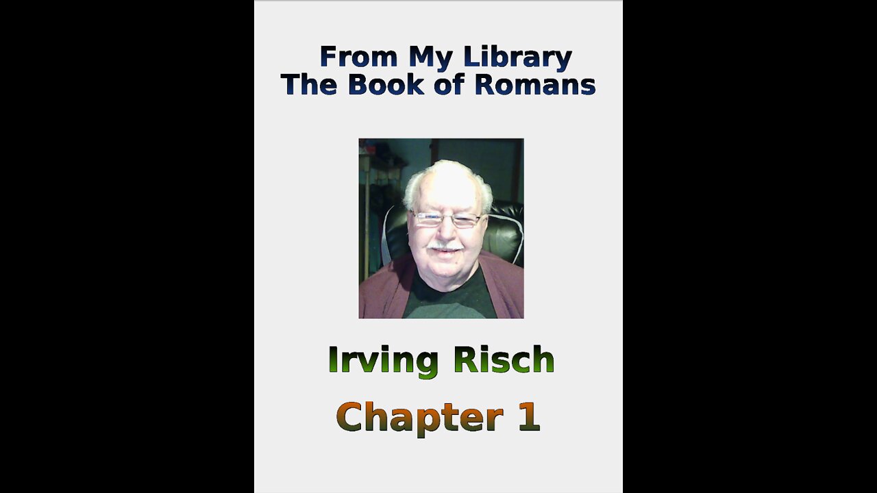 From My Library, the Book of Romans, by Irv Risch, Chapter 1