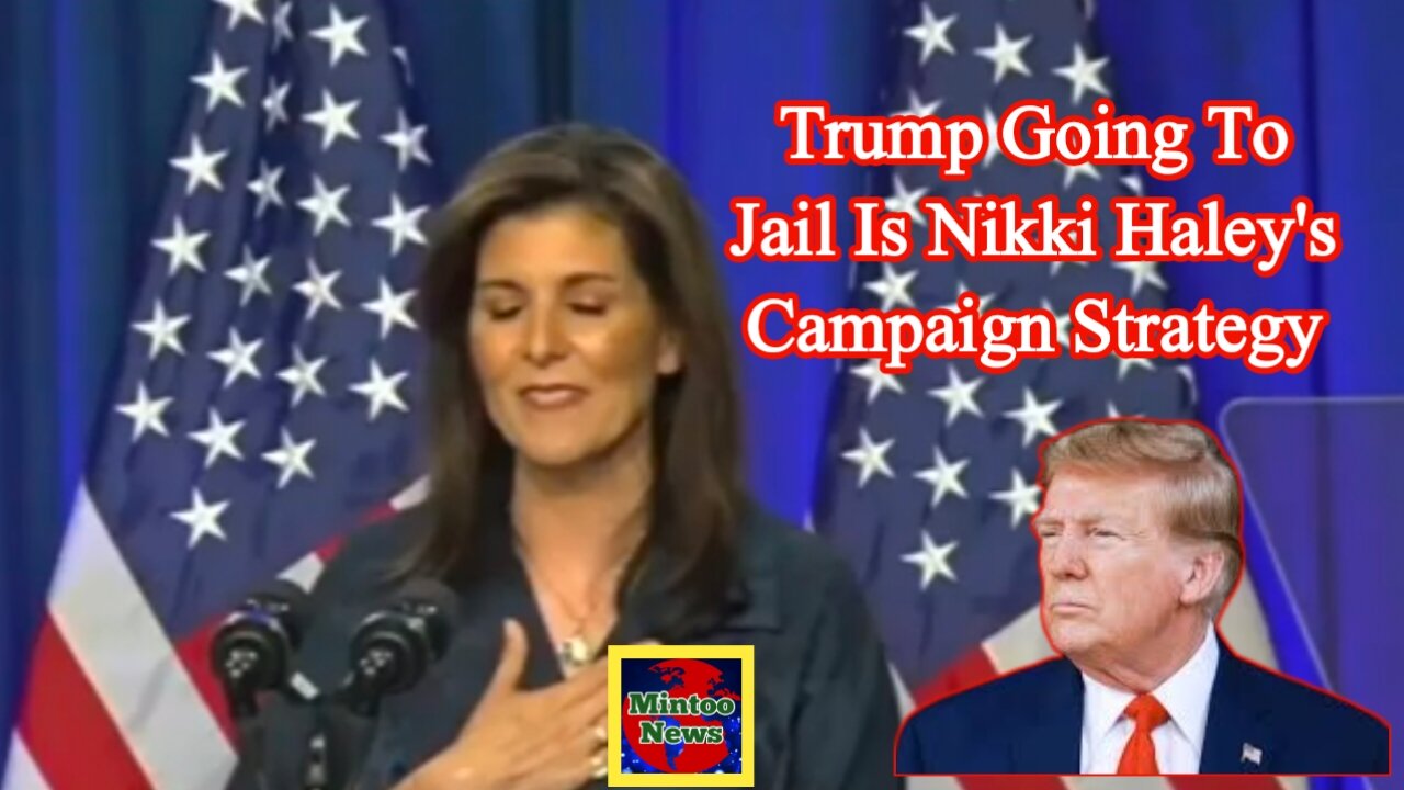 Trump going to jail is Nikki Haley's campaign strategy