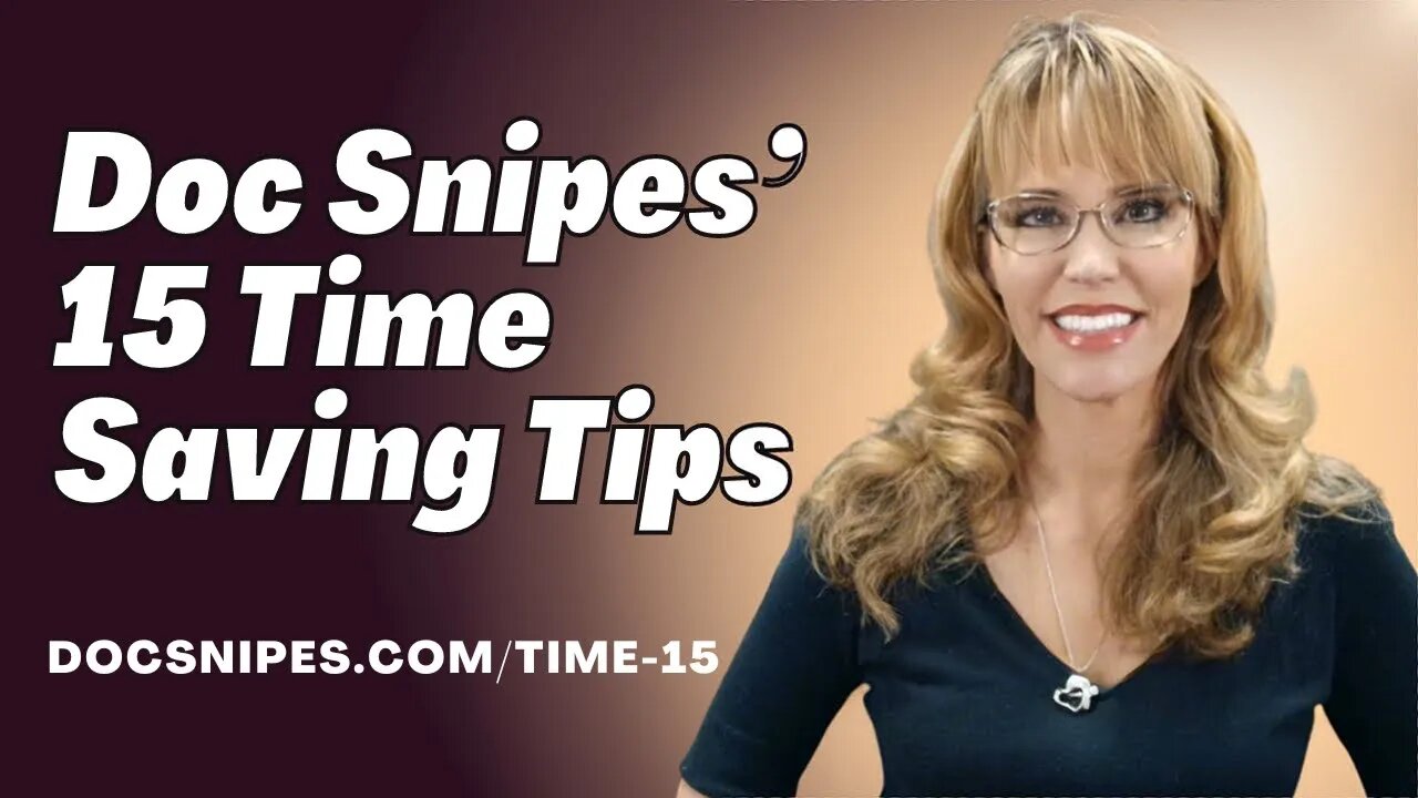 Doc Snipes' Top 15 Time Saving Tips | Save Time and Get Things Done