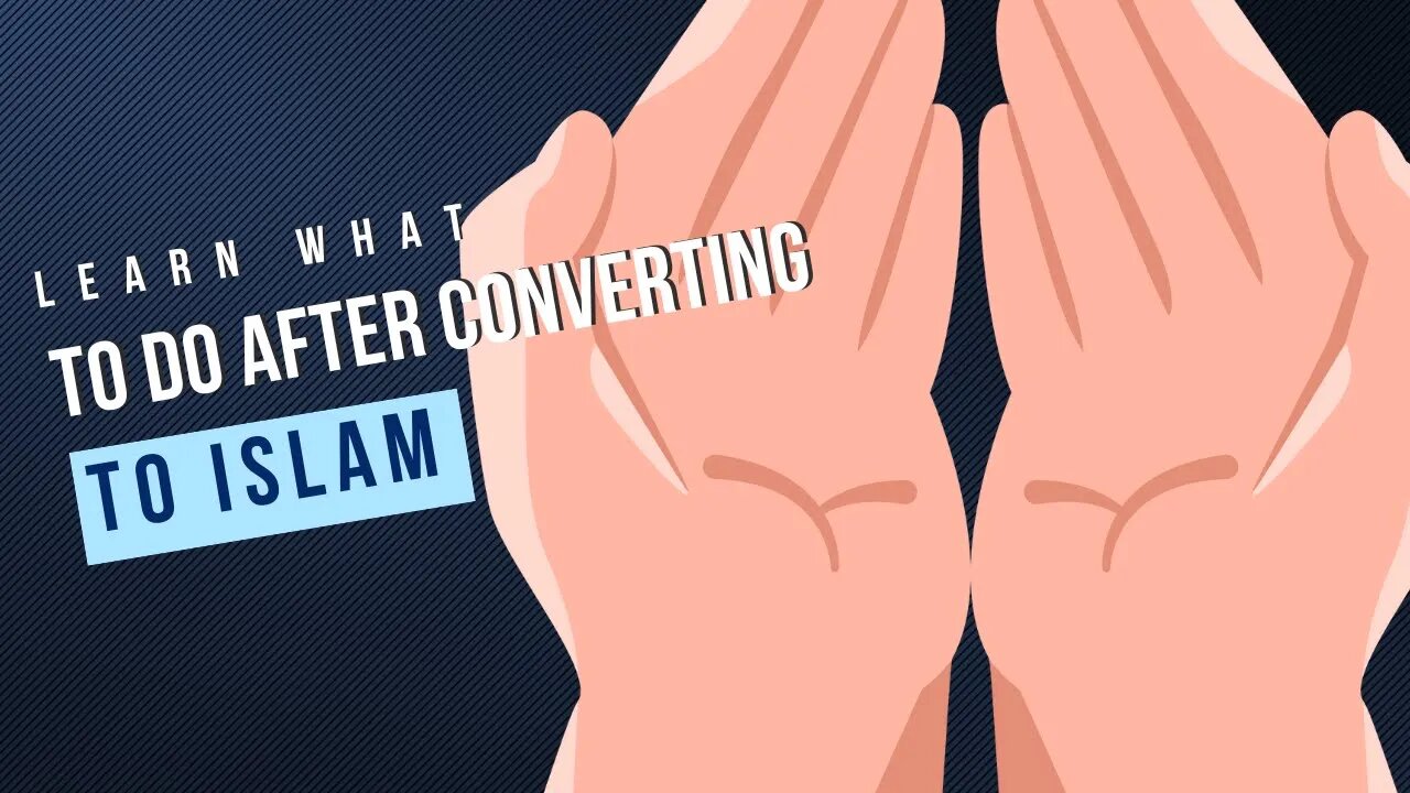 What to After Converting to Islam (Part 6)