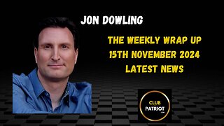 Jon Dowling The Weekly Wrap Up November 15th 2024 Latest News