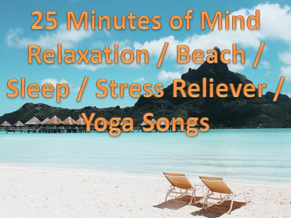 20 Minutes of Mind Relaxation / Beach Therapy / Sleep / Stress Reliever / Yoga Songs