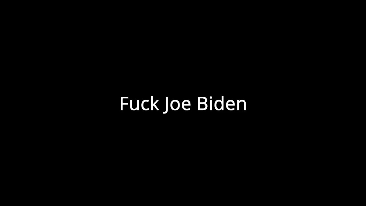 Fuck Joe Biden