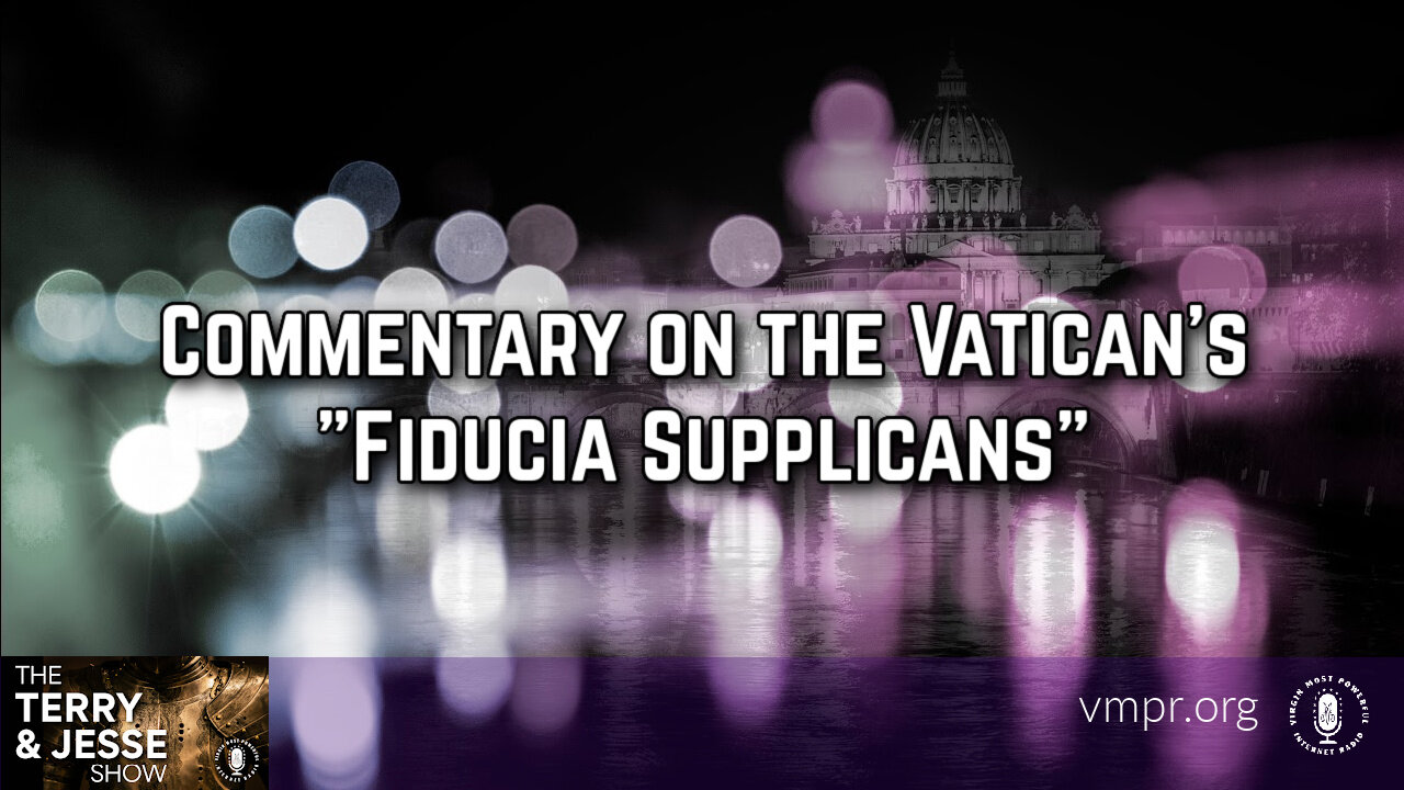 20 Dec 23, The Terry & Jesse Show: Commentary on the Vatican's "Fiducia Supplicans"