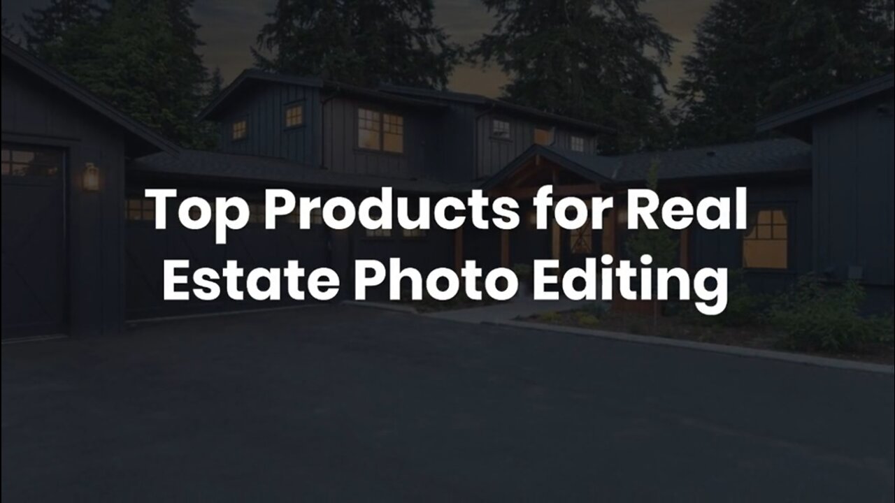 Top Products for Real Estate Photo Editing