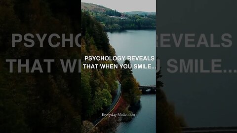 Did You Know? Psychology reveals that when you smile...