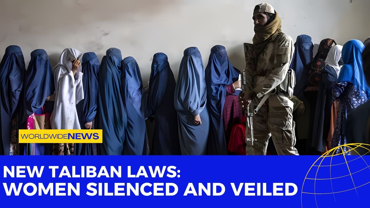 New Taliban Laws: Women Silenced and Veiled