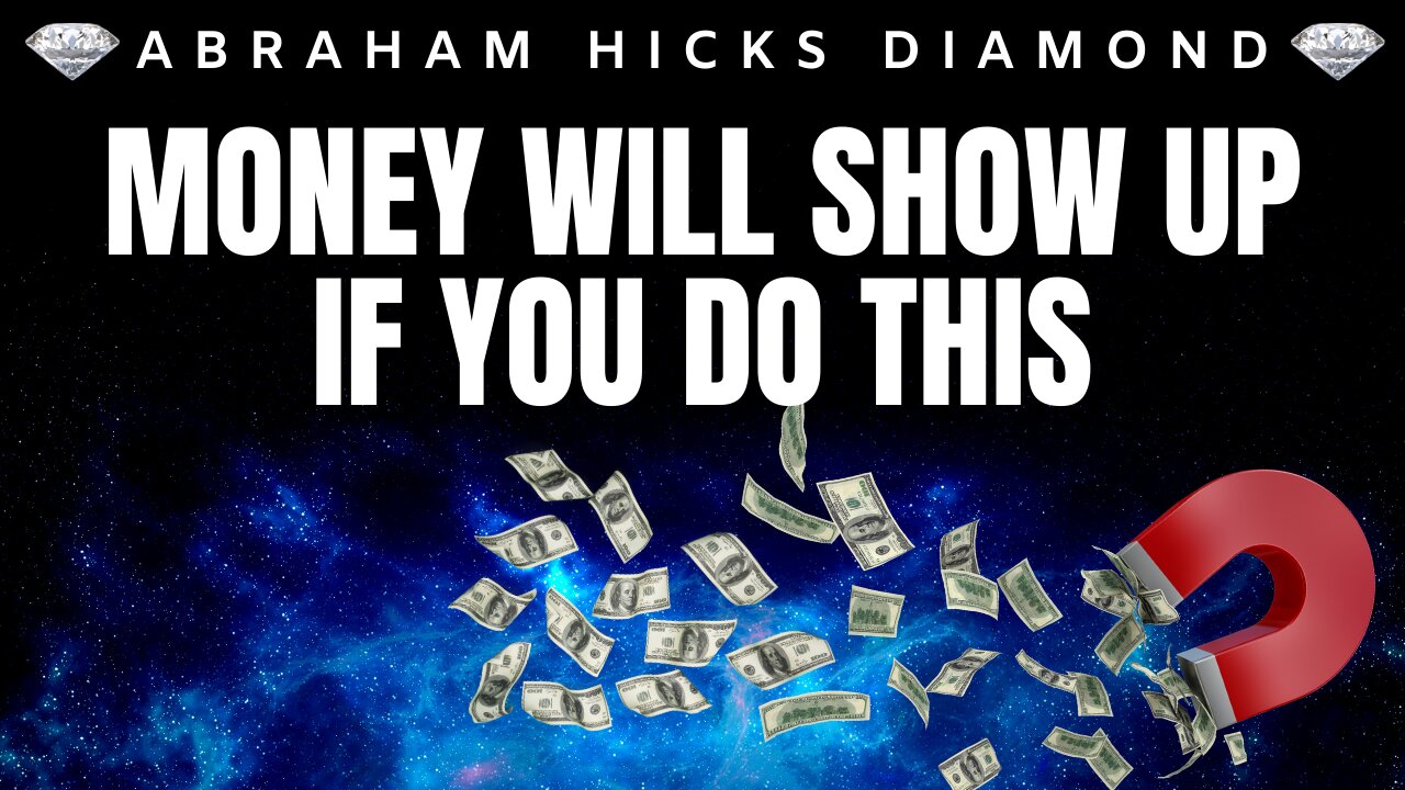 💎Abraham Hicks DIAMOND💎| Do THIS & Money WILL Show Up | Law Of Attraction (LOA)