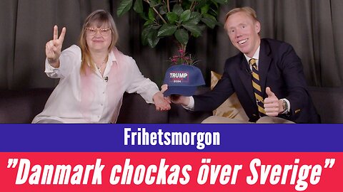 Frihetsmorgon - "Danmark chockas över Sveriges tvärvändning"