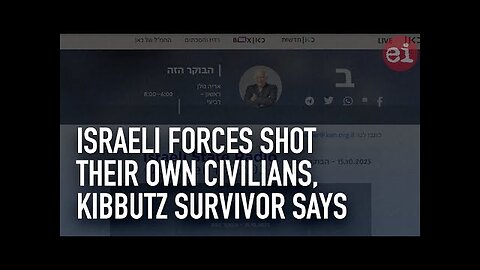 Israeli forces shot their own civilians, kibbutz survivor says