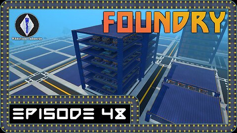FOUNDRY | Gameplay | Episode 48