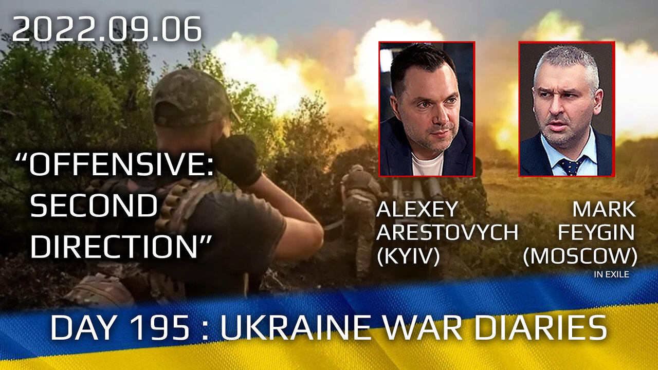 War Day 195: war diaries w/Advisor to Ukraine President, Intel Officer @Alexey Arestovych & #Feygin