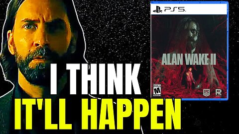 I Think Alan Wake 2 Will Get A Physical Release | Here's Why!