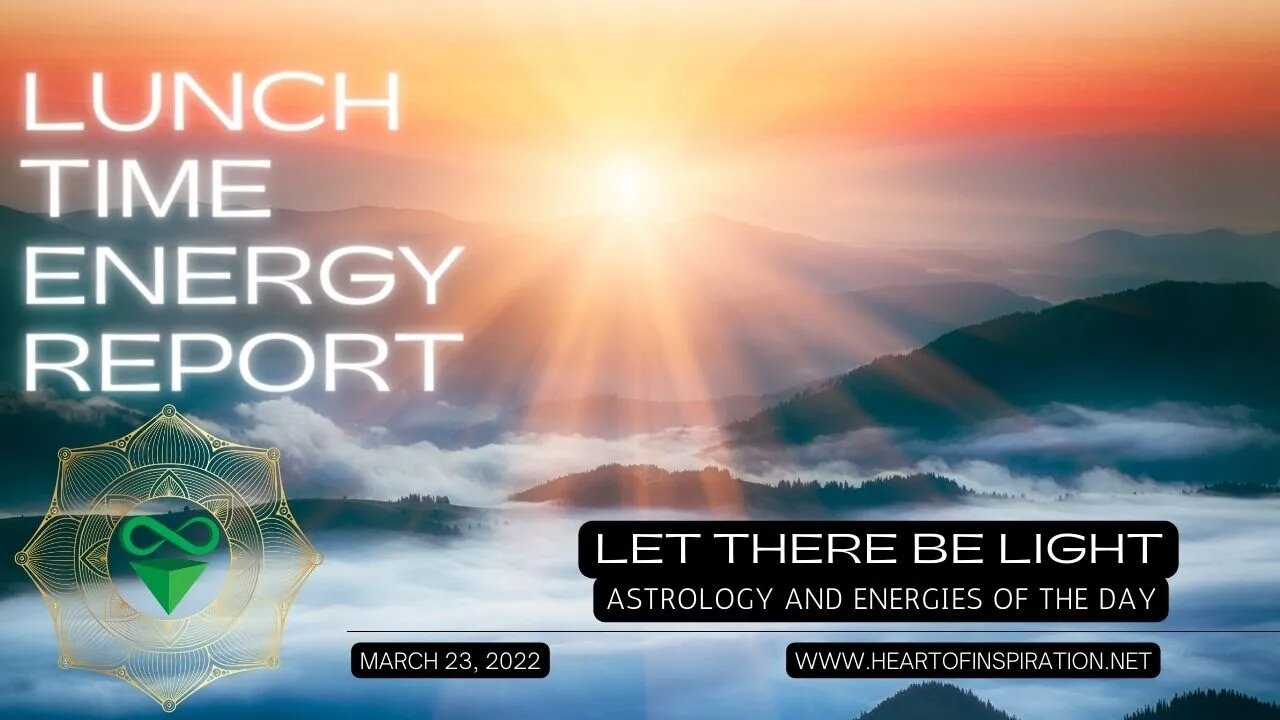 Lunchtime Energy Report 3-23-2022 | Let the SUN Rise on Your Dreams | Astrology & Tarot