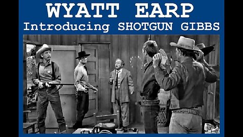 WYATT EARP: INTRODUCING SHOTGUN GIBBS Wyatt Meets Legendary Hermit Shotgun Gibbs TV SERIES MOVIE