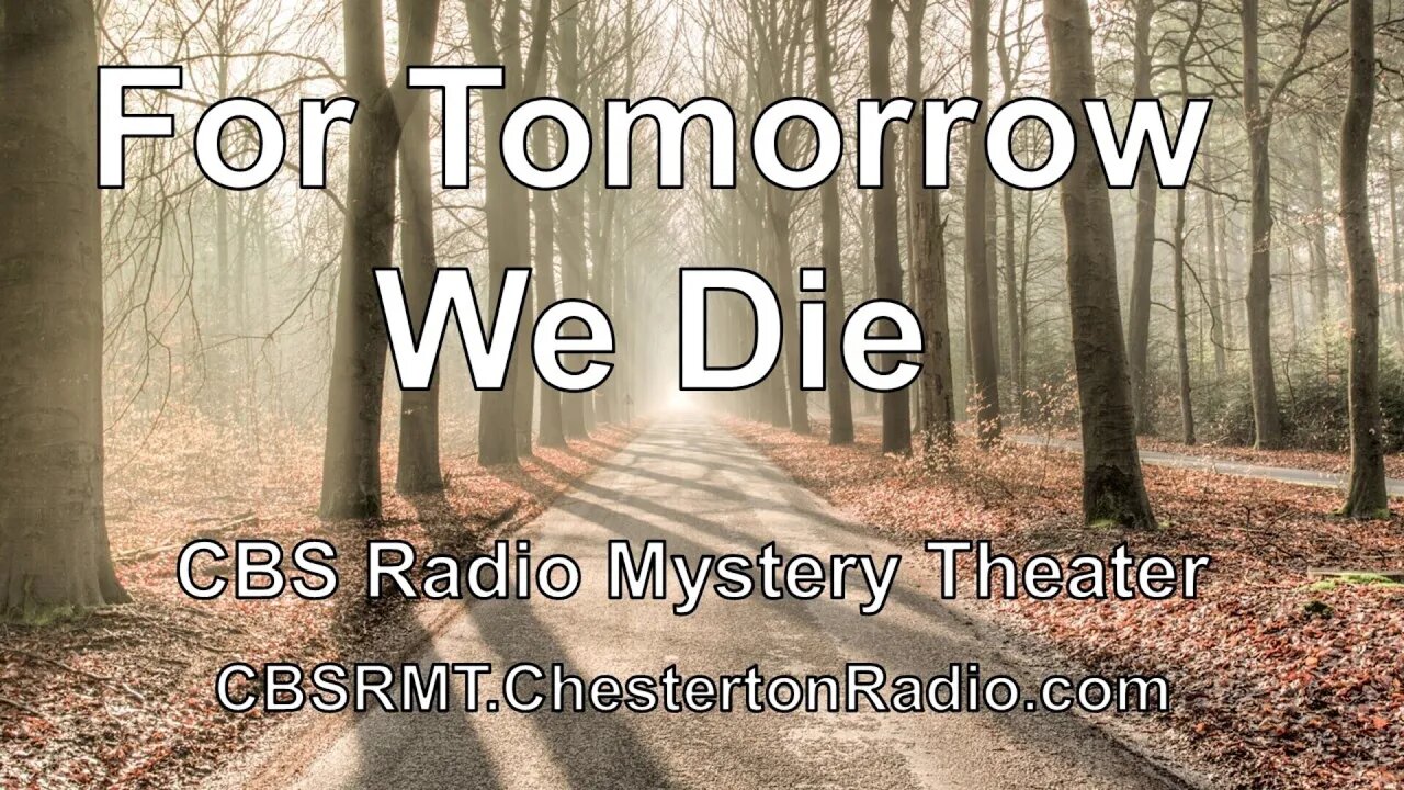 For Tomorrow We Die - CBS Radio Mystery Theater