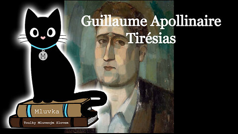 Guillaume Apollinaire - Tirésias (Mluvené slovo CZ)