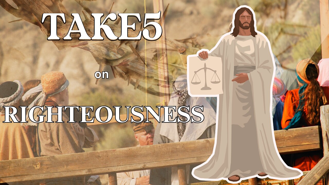 TAKE 5 on Righteousness