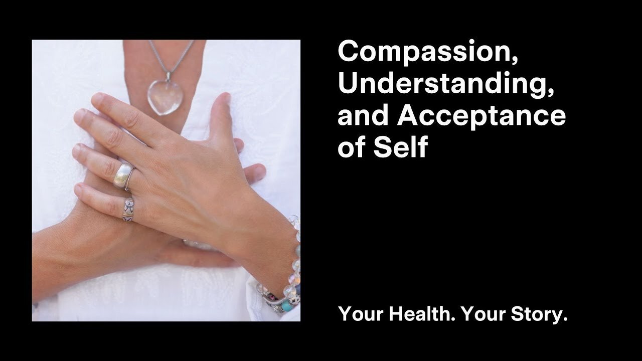 Compassion, Understanding, and Acceptance of Self