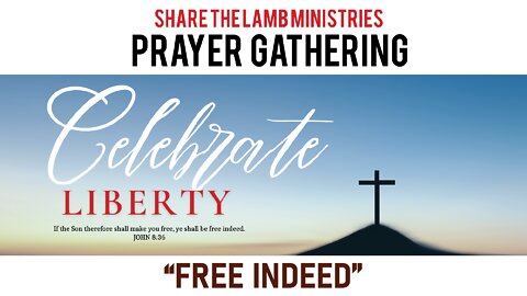 Free Indeed | The Prayer Gathering LIVE | Share The Lamb TV