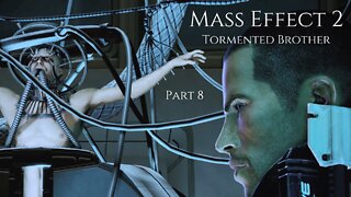 Mass Effect 2 Part 8 - Tormented Brother