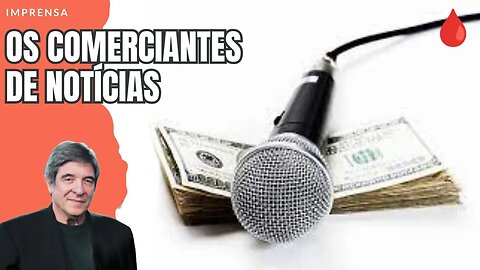 OS "COMERCIANTES DE NOTÍCIAS"