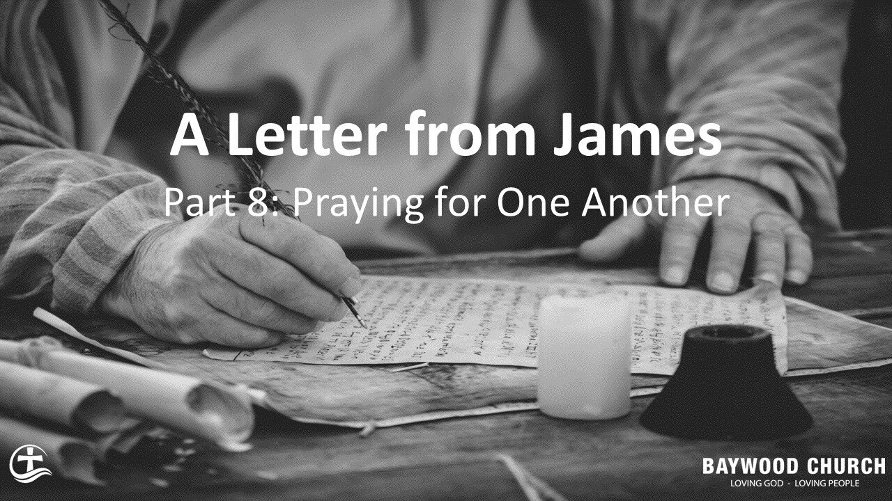 Baywood Church w_ Pastor Michael Stewart_ A Letter from James Sermon Part 8_ Praying for One Another