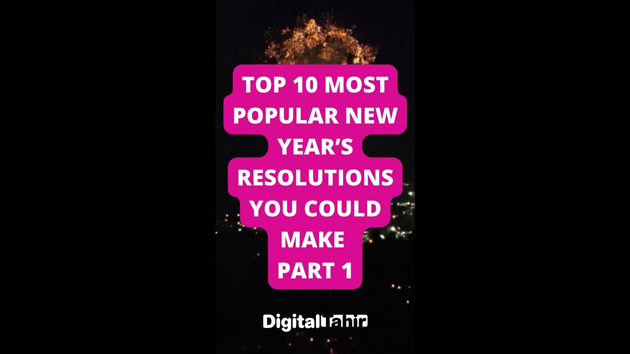 Top 10 Most Popular New Year’s Resolutions You Could Make Part 1