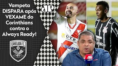 "O Corinthians FOI PATÉTICO! O SALÁRIO do Jô PAGA o do Always Ready INTEIRO!" Vampeta DISPARA!