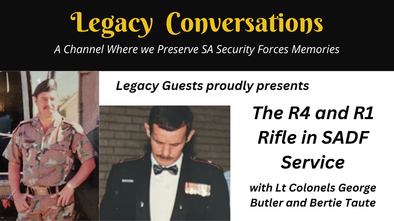 Legacy Conversations - The R1 and R4 Rifles with Lt Colonels Bertie Taute and George Butler