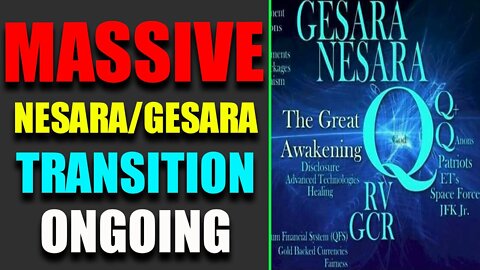 MASSIVE NESARA/GESARA TRANSITION ONGOING - TRUMP NEWS