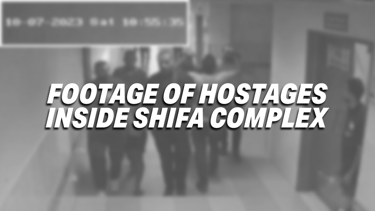 SHOCKING CAM FOOTAGE FROM THE SHIFA COMPLEX SHOWS HOSTAGES INSIDE THE HOSPITAL