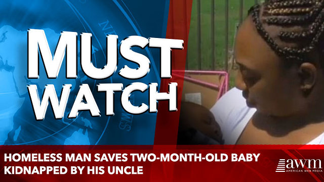 Homeless man saves two-month-old baby kidnapped by his uncle