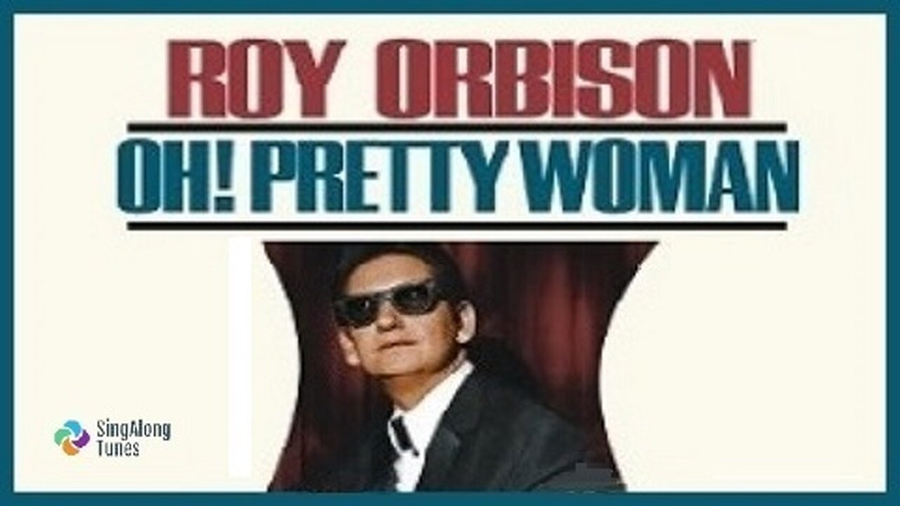 Roy Orbison - "Oh! Pretty Woman" with Lyrics