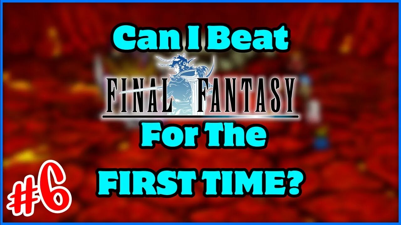 Can I Beat Final Fantasy 1 For The FIRST TIME?! [6]