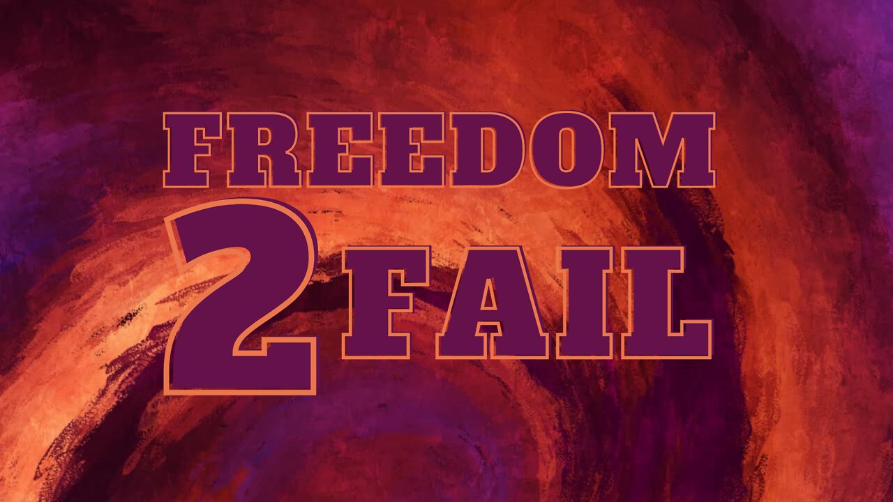 Freedom to Fail
