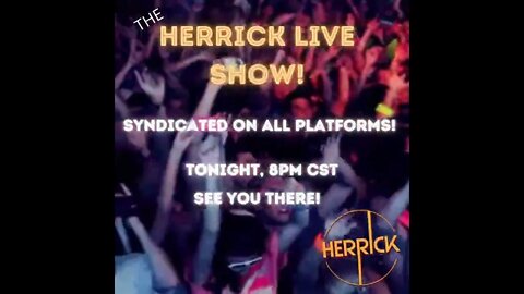 HERRICK LIVE SHOW TONIGHT AT 8PM CST!