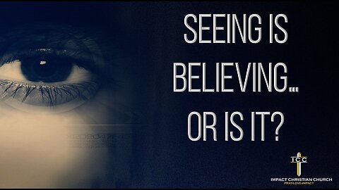 Seeing Is Believing... Or Is It?