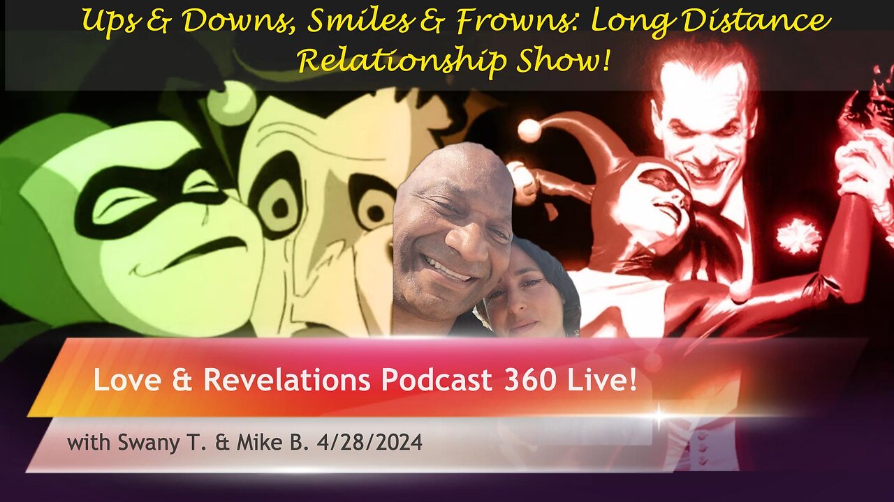 Love & Revelations Podcast 360 Live: Ups & Downs, Smiles & Frowns: Long Distance Relationship Show!