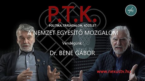 NEMZET EGYESÍTŐ MOZGALOM - Vendégünk: Dr. Bene Gábor