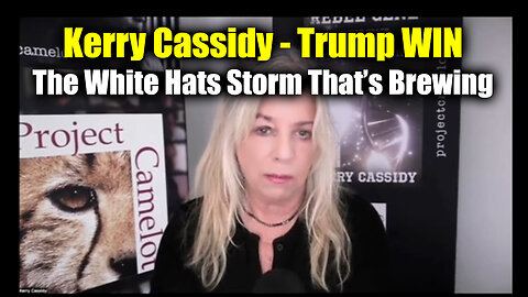 Kerry Cassidy "Trump WIN" - The White Hats Storm That’s Brewing