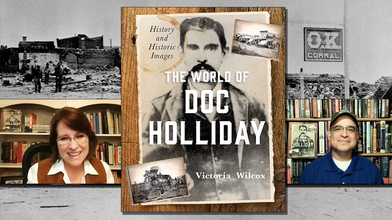 Victoria Wilcox - The World of Doc Holliday: History and Historic Images