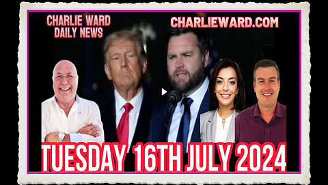 CHARLIE WARD DAILY NEWS WITH PAUL BROOKER DREW DEMI - TUESDAY 16TH JULY 2024