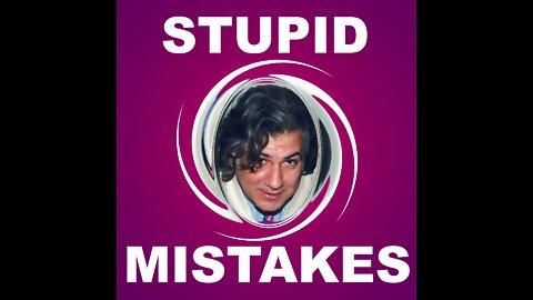 STUPID MISTAKES